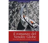 Il romanzo del Vendée Globe, l'Everest delle regate attorno al mondo, in solitario