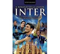 Il romanzo della grande Inter - Vito Galasso - Newton Compton - 2018