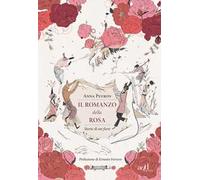 Il romanzo della rosa. Storie di un fiore