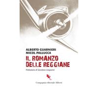 Il romanzo delle Reggiane - Guarnieri Alberto, Palluca Micol