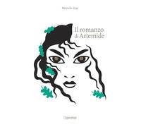 Libri Murielle Szac - Il Romanzo Di Artemide. La Mitologia Greca In Cento Episod