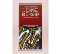 Il romanzo di consumo. Editoria e letteratura di massa