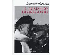 Il romanzo di Gregorio. Testi e materiali preparatori verso «L'angelo di Avrigue»