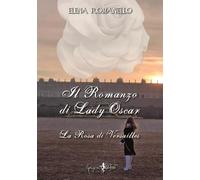 Il romanzo di Lady Oscar. La Rosa di Versailles