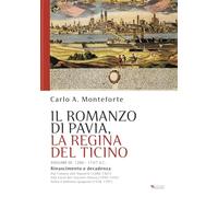 Il romanzo di Pavia, la regina del Ticino. Vol. 3: 1280-1707 d. C