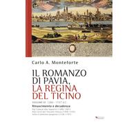 Il romanzo di Pavia, la regina del Ticino. Vol. 3 - Monteforte Carlo A.