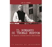 Il romanzo di Thomas Merton. Un umanista cristiano nell'era postcristiana