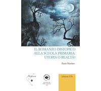 Il romanzo distopico alla scuola primaria: utopia o realtà? - [Edizioni ETS]