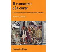 Il romanzo e la corte. L'«Inamoramento de Orlando» di Boiardo