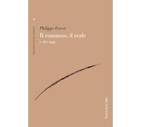 Il romanzo, il reale e altri saggi - Forest Philippe