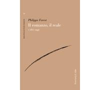 Il romanzo, il reale e altri saggi - Forest Philippe