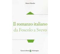 Il romanzo italiano da Foscolo a Svevo