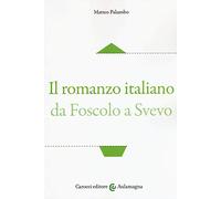 Il romanzo italiano da Foscolo a Svevo