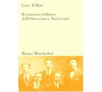 Il romanzo italiano dell'Ottocento e Novecento - Tellini Gino