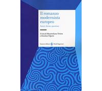Il romanzo modernista europeo. Autori, forme, questioni