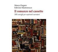 Il romanzo nel cassetto. 100 consigli per aspiranti narratori - [Historica]