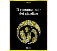 IL ROMANZO NOIR DEL GIARDINO. EDIZ. ILLUSTRATA - DEDIEU THIERRY - Franco Cosimo