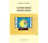Libri Pelleriti Mimma - Il Rosa Delle Dodici Noci