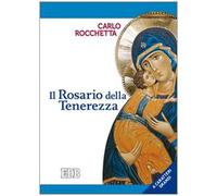 Il rosario della tenerezza. Ediz. a caratteri grandi