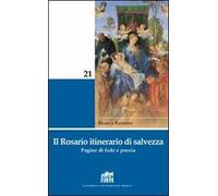 Il rosario itinerario di salvezza. Pagine di fede e poesia