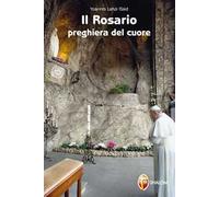 Il rosario. Preghiera del cuore