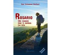 Il Rosario. Un viaggio che ti cambia la vita