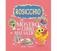 Il Rosicchio. Il mostro dei libri mai sazio. Ediz. a colori