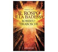 Il rospo e la badessa. Venetia 1172 - Tiraboschi Roberto