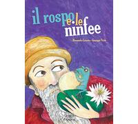 Il rospo e le ninfee. Ediz. a colori
