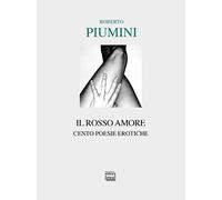 Il rosso amore. Cento poesie erotiche