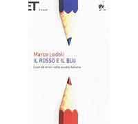 Libri Marco Lodoli - Il Rosso E Il Blu. Cuori Ed Errori Nella Scuola Italiana