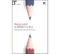 Libri Marco Lodoli - Il Rosso E Il Blu. Cuori Ed Errori Nella Scuola Italiana