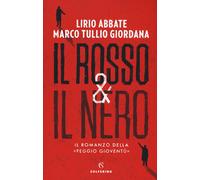 Il rosso & il nero. Il romanzo della «Peggio gioventù» - 2019 - S