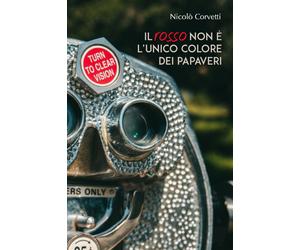 Il rosso non è l’unico colore dei papaveri di Nicolò Corvetti, 2018, Youcanpri