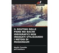 IL ROUTING DELLE PIENE NEI BACINI IDROGRAFICI NON INDAGATI UTILIZZANDO I METODI DI MUSKINGUM