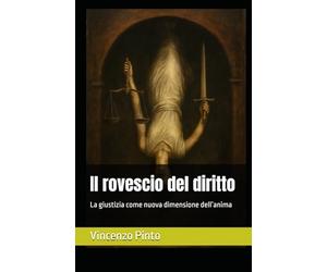 Il rovescio del diritto: La giustizia come nuova dimensione dell’anima: 17
