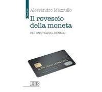 Il rovescio della moneta. Per un'etica del denaro