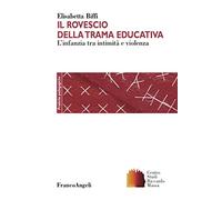 Il rovescio della trama educativa. L'infanzia tra intimità e violenza