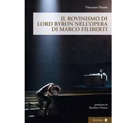 Il rovinismo di Lord Byron nell'opera di Marco Filiberti- Vincenzo Patanè