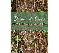 Il rovo di bosco. Racconti e ricette per i sensi e per l'anima