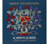 Branduardi Angelo - Il Rovo E La Rosa Ballate Di Amore E Di Morte