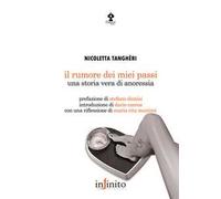 Il rumore dei miei passi. Una storia vera di anoressia