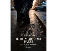 Il rumore dei passi. La vita di un poliziotto