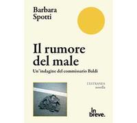 Il rumore del male. Un'indagine del commissario Baldi