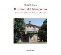 Il rumore del manicomio. Testimonianze dall'ospedale psichiatrico di Racconigi