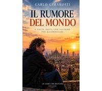 Il rumore del mondo: A volte basta uno sguardo per ricominciare