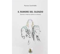 Il rumore del silenzio. Donne in marcia contro la camorra