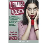 Il rumore del silenzio. Storia di un amore tossico