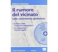 Il rumore del vicinato nelle controversie giudiziarie. Con CD-ROM