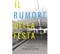 Il rumore della festa di Bernardo Hoyng, 2020, Youcanprint